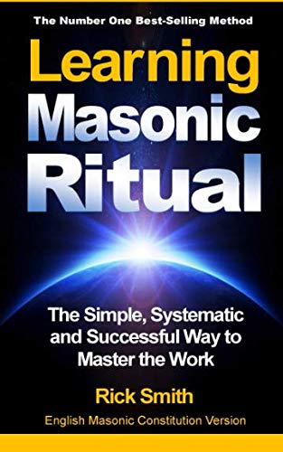Learning Masonic Ritual: The Simple, Systematic and Successful Way to Master the Work von CreateSpace Independent Publishing Platform